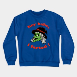 Hey Babe, I Farted ! Crewneck Sweatshirt